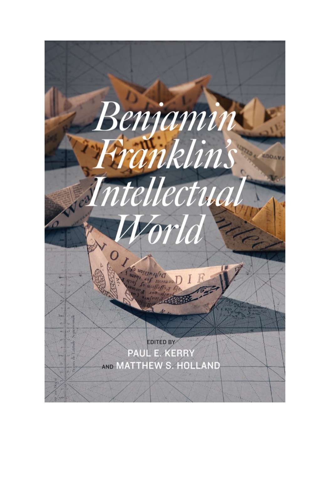 Benjamin Franklin’s Intellectual World
