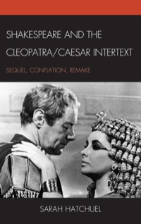 صورة الغلاف: Shakespeare and the Cleopatra/Caesar Intertext 9781611474473