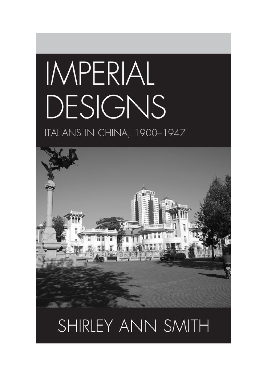Imperial Designs Italians in China 1900–1947