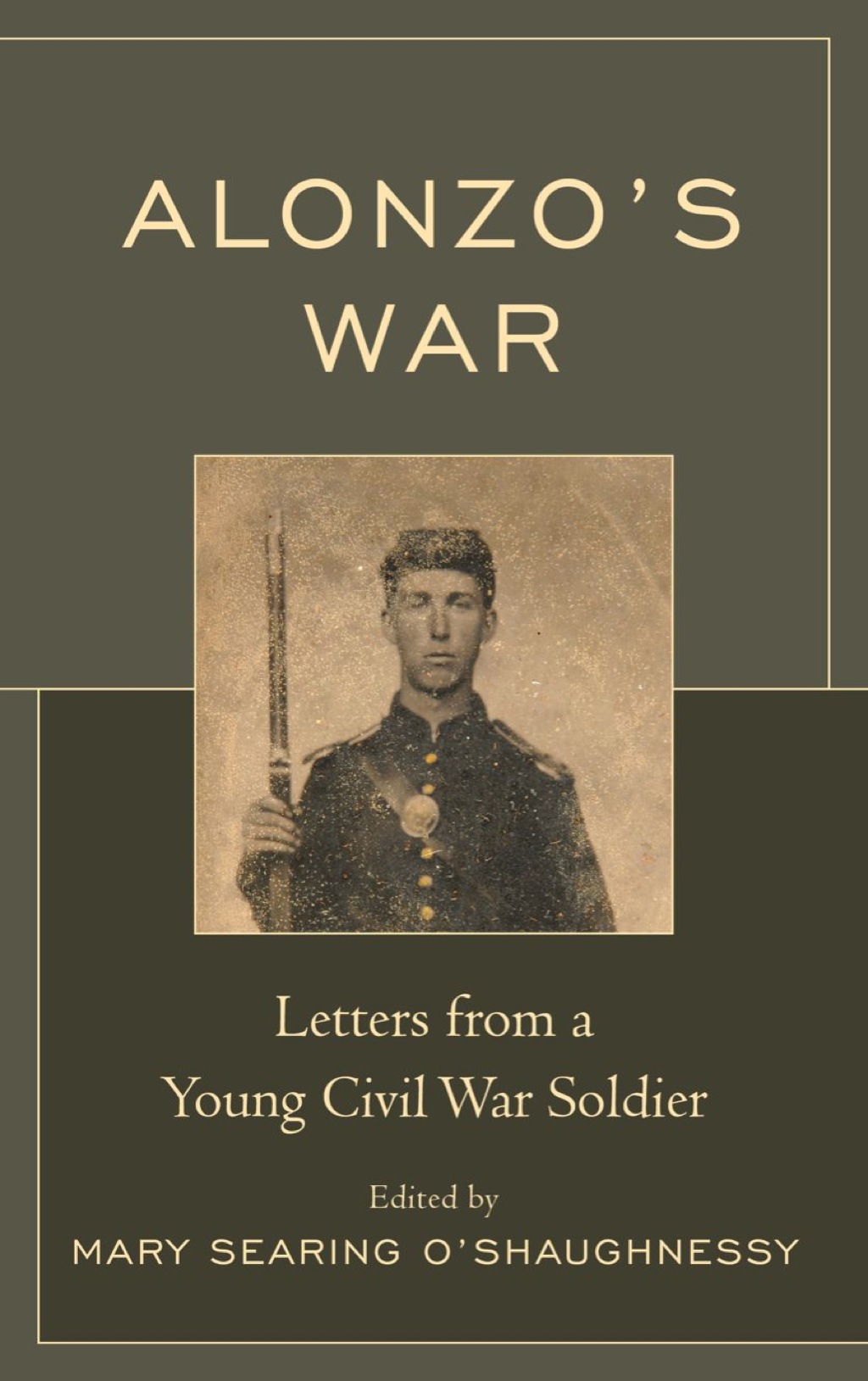 Alonzo’s War Letters from a Young Civil War Soldier