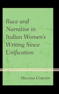Cover image: Race and Narrative in Italian Women's Writing Since Unification 9781611475999