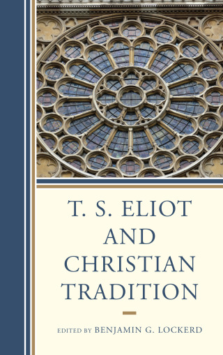 Cover image: T. S. Eliot and Christian Tradition 1st edition 9781611476118