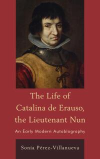 Imagen de portada: The Life of Catalina de Erauso, the Lieutenant Nun 9781611476606