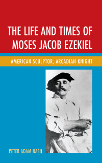 表紙画像: The Life and Times of Moses Jacob Ezekiel 9781611476712