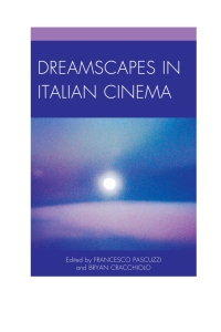 表紙画像: Dreamscapes in Italian Cinema 9781611477818