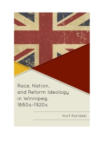 Titelbild: Race, Nation, and Reform Ideology in Winnipeg, 1880s-1920s 9781611478518