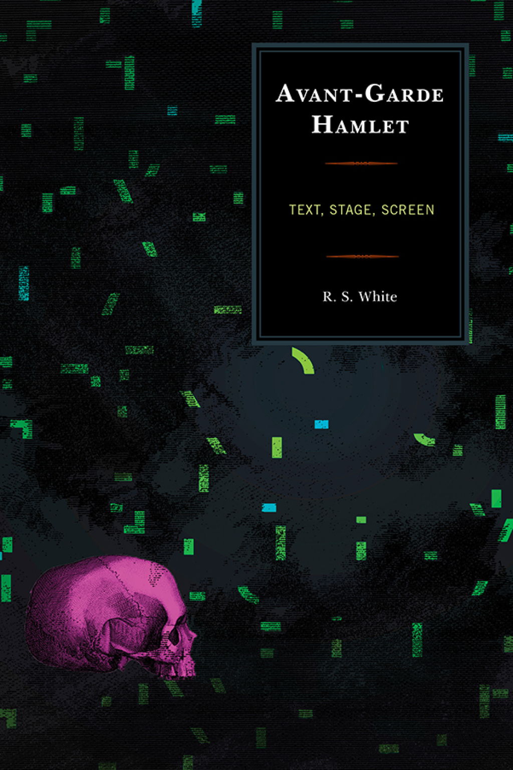 Avant-Garde Hamlet Text, Stage, Screen