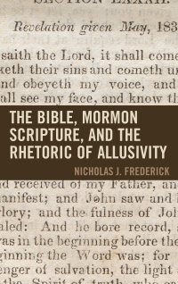 Imagen de portada: The Bible, Mormon Scripture, and the Rhetoric of Allusivity 9781611479058