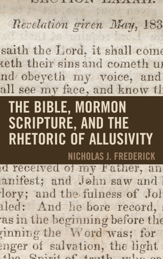 صورة الغلاف: Bible, Mormon Scripture, and the Rhetoric of Allusivity 9781611479058