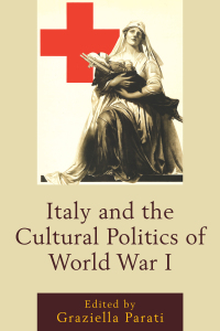 Cover image: Italy and the Cultural Politics of World War I 9781611479508