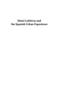 صورة الغلاف: Henri Lefebvre and the Spanish Urban Experience 9781611483680