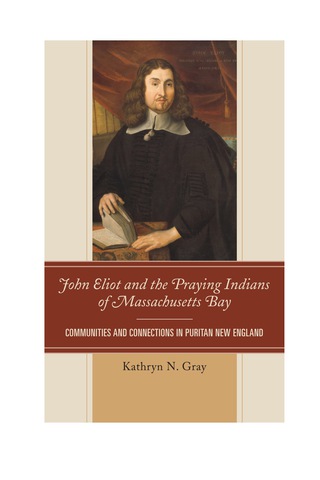 Imagen de portada: John Eliot and the Praying Indians of Massachusetts Bay 9781611485035