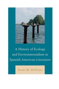Omslagafbeelding: A History of Ecology and Environmentalism in Spanish American Literature 9781611485158