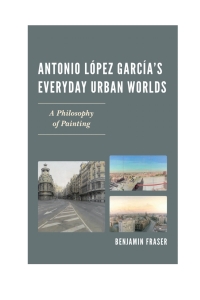 Titelbild: Antonio López García’s Everyday Urban Worlds 9781611485738