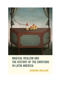 Omslagafbeelding: Magical Realism and the History of the Emotions in Latin America 9781611486698