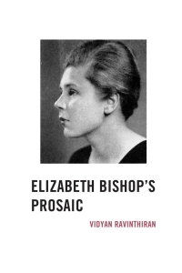 Immagine di copertina: Elizabeth Bishop's Prosaic 9781611486810
