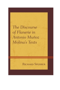Imagen de portada: The Discourse of Flanerie in Antonio Muñoz Molina’s Texts 9781611486995