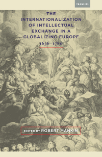 Imagen de portada: The Internationalization of Intellectual Exchange in a Globalizing Europe, 1636–1780 9781611487886