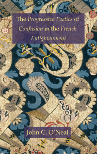 Immagine di copertina: The Progressive Poetics of Confusion in the French Enlightenment 9781611490244