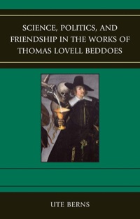 Omslagafbeelding: Science, Politics, and Friendship in the Works of Thomas Lovell Beddoes 9781611493672