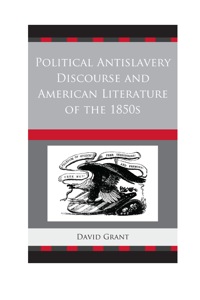 Omslagafbeelding: Political Antislavery Discourse and American Literature of the 1850s 9781611495027