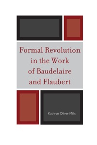 Cover image: Formal Revolution in the Work of Baudelaire and Flaubert 9781611493948