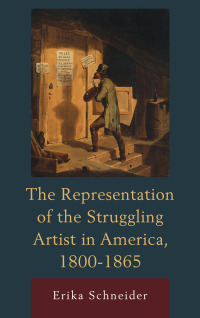 Omslagafbeelding: The Representation of the Struggling Artist in America, 1800–1865 9781611494129