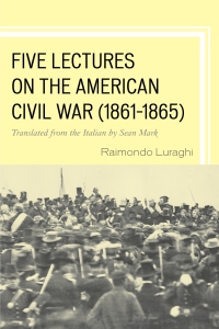 表紙画像: Five Lectures on the American Civil War, 1861–1865 9781611494266