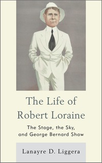 صورة الغلاف: The Life of Robert Loraine 9781611494587