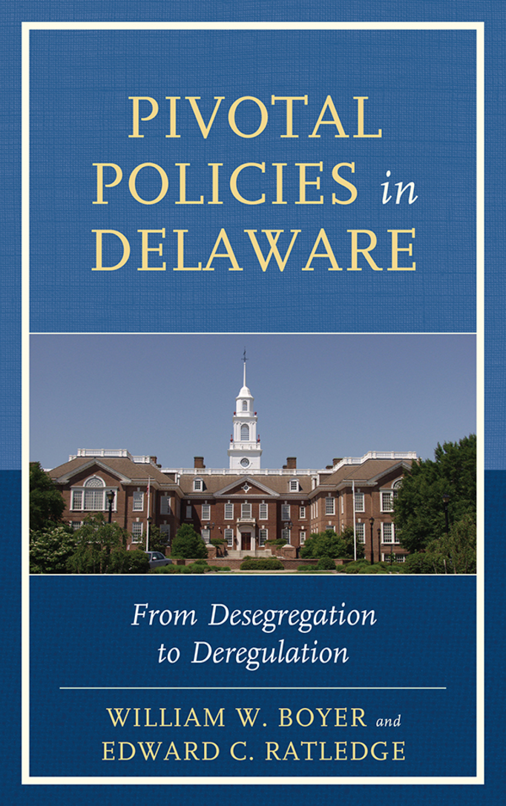 Pivotal Policies in Delaware From Desegregation to Deregulation