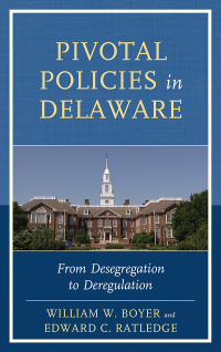 صورة الغلاف: Pivotal Policies in Delaware 9781611494839
