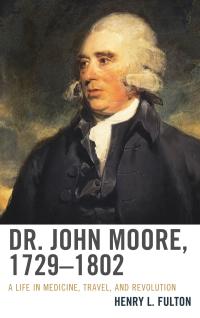 Cover image: Dr. John Moore, 1729–1802 9781611494938
