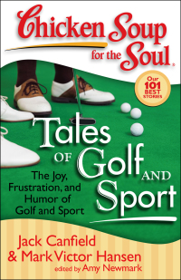 Cover image: Chicken Soup for the Soul: Tales of Golf and Sport 9781935096115