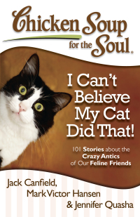 Cover image: Chicken Soup for the Soul: I Can't Believe My Cat Did That! 9781935096924