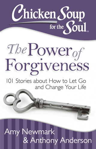 Cover image: Chicken Soup for the Soul: The Power of Forgiveness 9781611599428