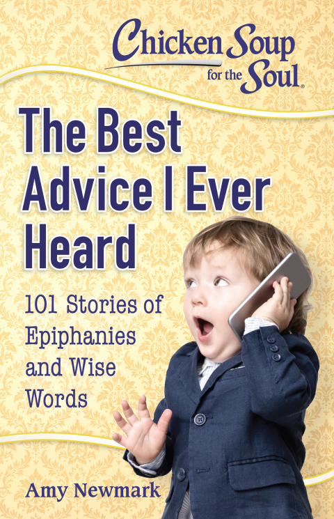 Chicken Soup for the Soul: The Best Advice I Ever Heard: 101 Stories of Epiphanies and Wise Words - FULL INSTANT DOWNLOAD | PDF DOCX EPUB