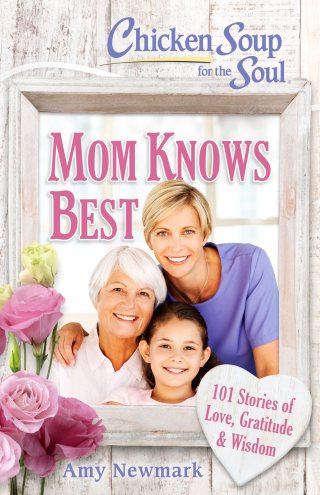Cover image: Chicken Soup for the Soul: Mom Knows Best 9781611599879