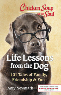 Cover image: Chicken Soup for the Soul: Life Lessons from the Dog 9781611599886