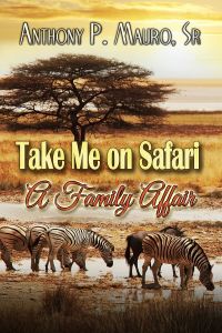 Cover image: Take Me On A Safari A Family Affair 9781413407280.0