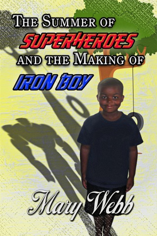 Cover image: The Summer Of Super Heroes And The Making Of Iron Boy 9781611605600