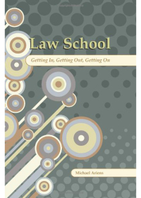 Imagen de portada: Law School: Getting In, Getting Out, Getting On 1st edition 9781594604430