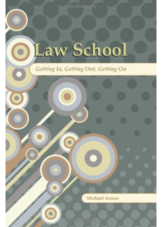 Imagen de portada: Law School: Getting In, Getting Out, Getting On 1st edition 9781594604430