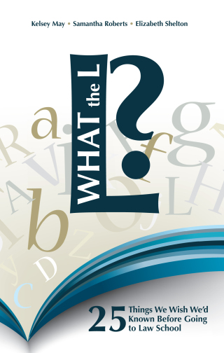 Cover image: What the L?: 25 Things We Wish We'd Known Before Going to Law School 1st edition 9781594608605