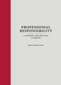 Cover image: Professional Responsibility: A Context and Practice Casebook 1st edition 9781531012755