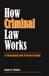Cover image: How Criminal Law Works: A Conceptual and Practical Guide 1st edition 9781594606311