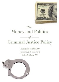 Cover image: The Money and Politics of Criminal Justice Policy 1st edition 9781611635171