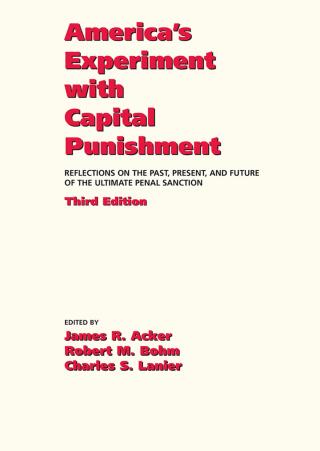 Cover image: America's Experiment with Capital Punishment: Reflections on the Past, Present, and Future of the Ultimate Penal Sanction 3rd edition 9781611633856