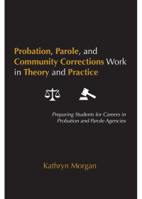 Imagen de portada: Probation, Parole, and Community Corrections Work in Theory and Practice: Preparing Students for Careers in Probation and Parole Agencies 1st edition 9781611637939