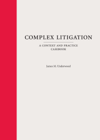 Cover image: Complex Litigation: A Context and Practice Casebook 1st edition 9781611639018
