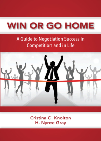 表紙画像: Win or Go Home: A Guide to Negotiation Success in Competition and in Life 1st edition 9781611638639